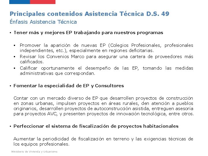 Principales contenidos Asistencia Técnica D. S. 49 Énfasis Asistencia Técnica • Tener más y