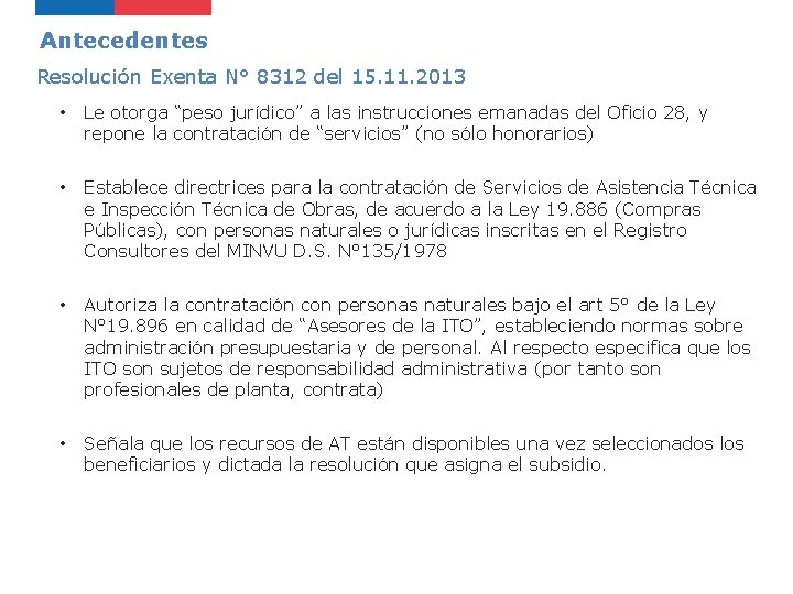 Antecedentes Resolución Exenta N° 8312 del 15. 11. 2013 • Le otorga “peso jurídico”