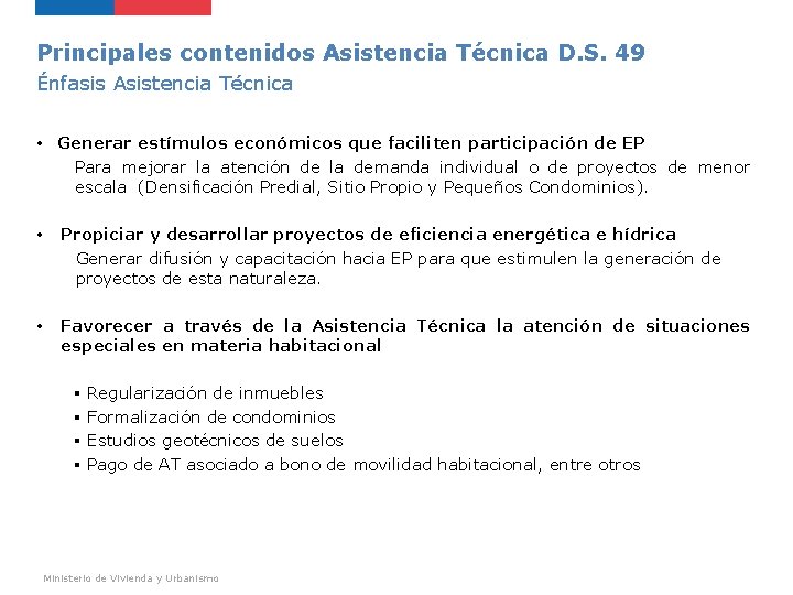Principales contenidos Asistencia Técnica D. S. 49 Énfasis Asistencia Técnica • Generar estímulos económicos