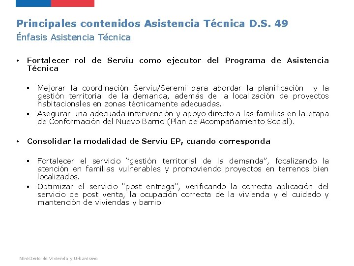 Principales contenidos Asistencia Técnica D. S. 49 Énfasis Asistencia Técnica • Fortalecer rol de Principales contenidos Asistencia Técnica D. S. 49 Énfasis Asistencia Técnica • Fortalecer rol de