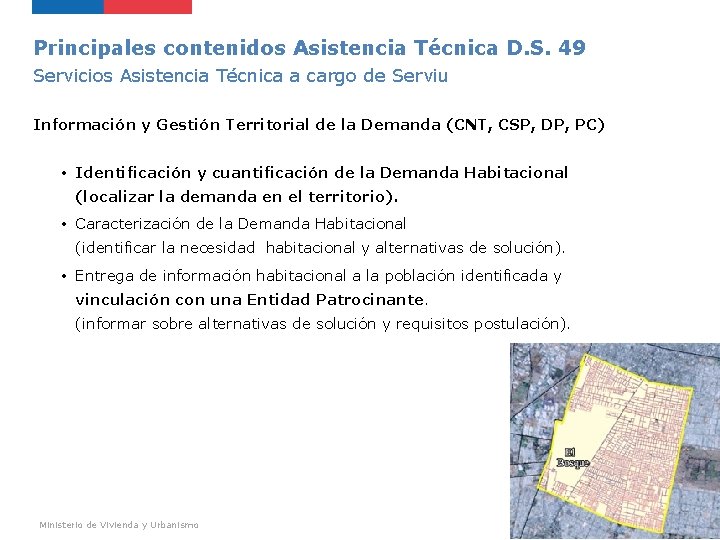 Principales contenidos Asistencia Técnica D. S. 49 Servicios Asistencia Técnica a cargo de Serviu