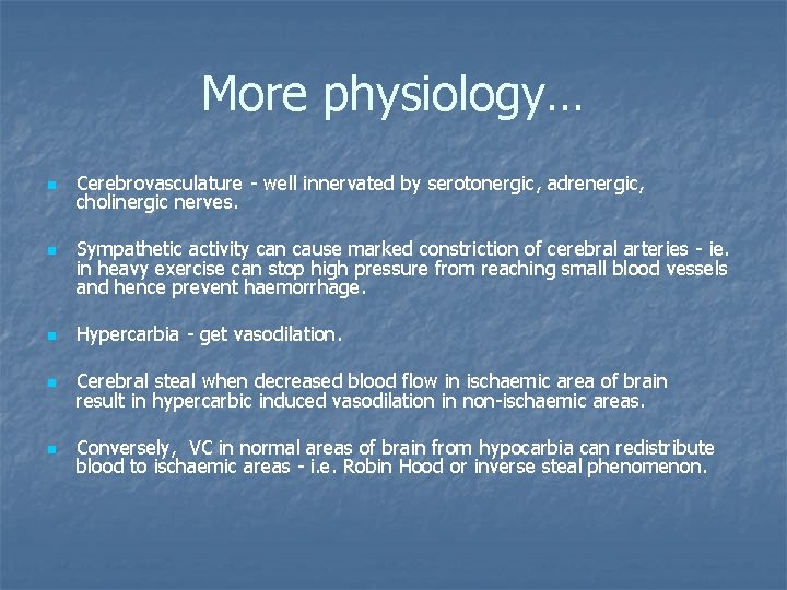 More physiology… n n Cerebrovasculature - well innervated by serotonergic, adrenergic, cholinergic nerves. Sympathetic