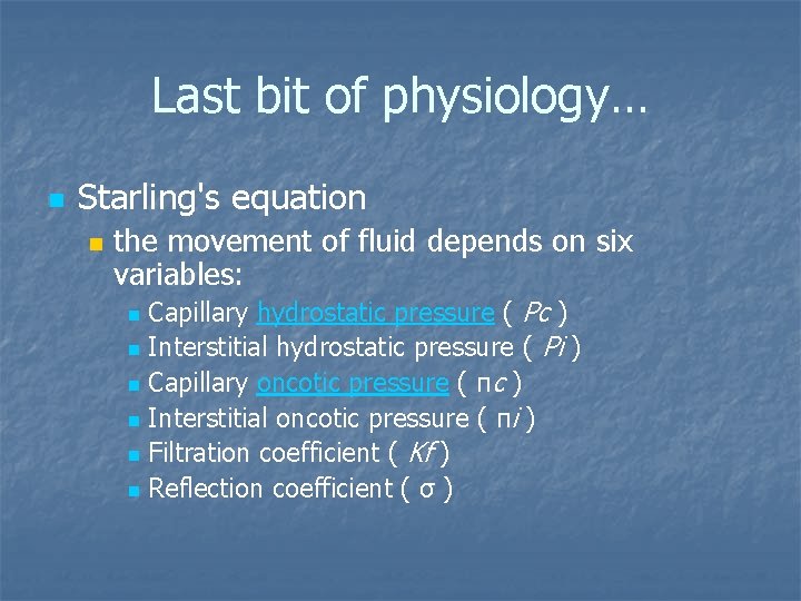 Last bit of physiology… n Starling's equation n the movement of fluid depends on