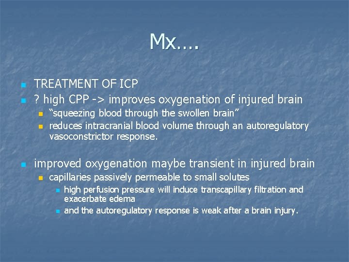 Mx…. n n TREATMENT OF ICP ? high CPP -> improves oxygenation of injured