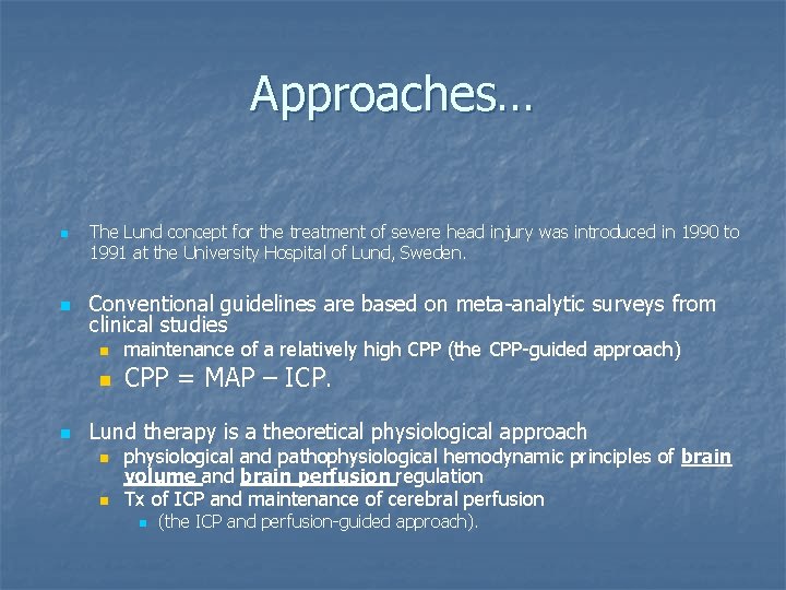 Approaches… n n n The Lund concept for the treatment of severe head injury