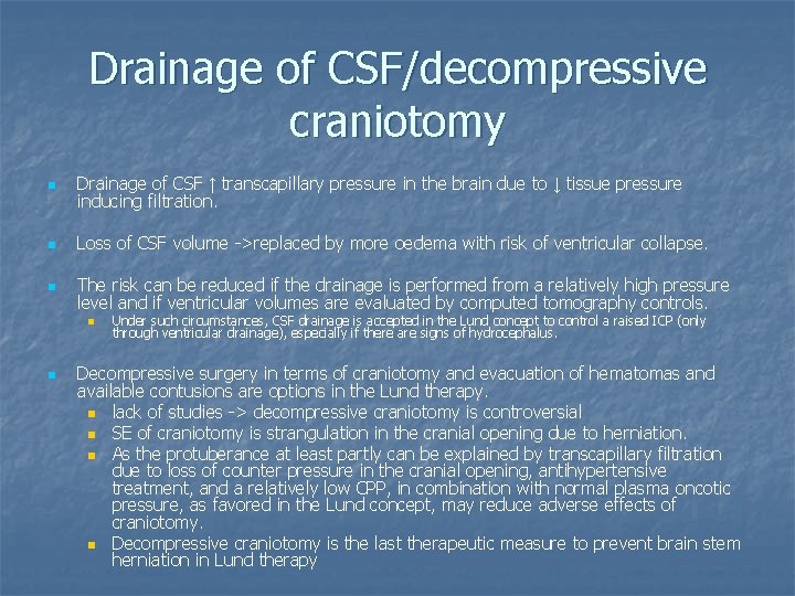 Drainage of CSF/decompressive craniotomy n Drainage of CSF ↑ transcapillary pressure in the brain