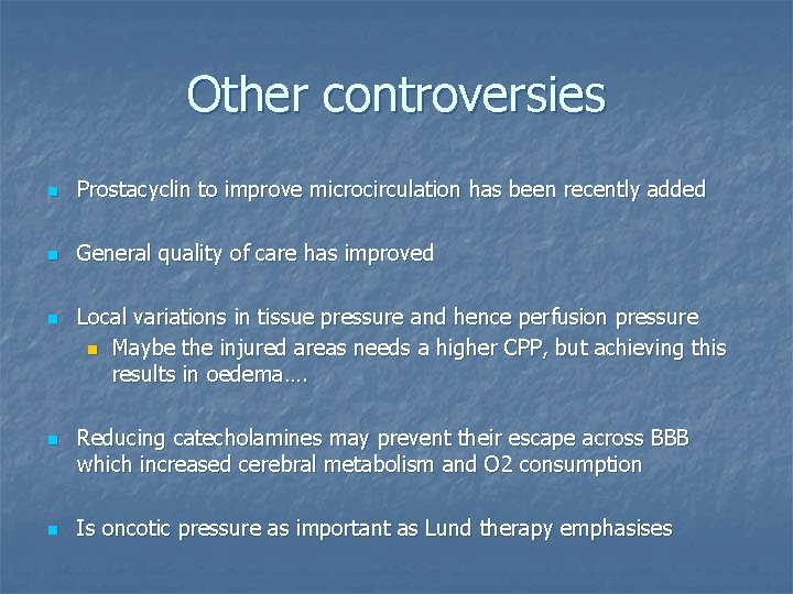 Other controversies n Prostacyclin to improve microcirculation has been recently added n General quality