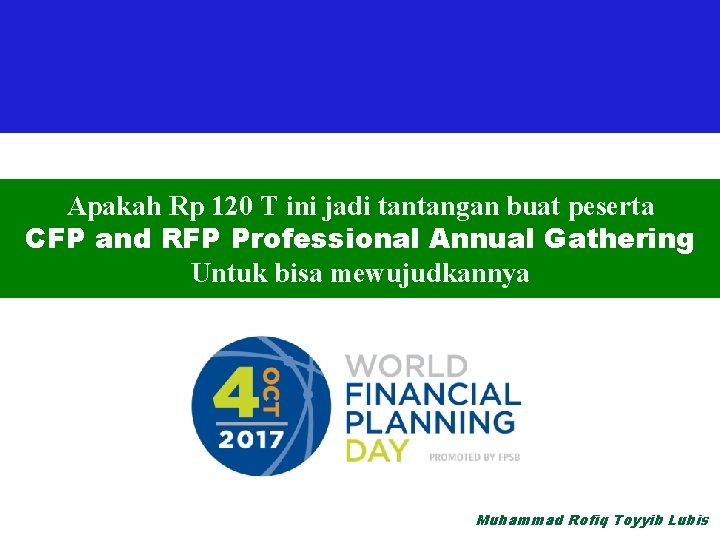 Apakah Rp 120 T ini jadi tantangan buat peserta CFP and RFP Professional Annual