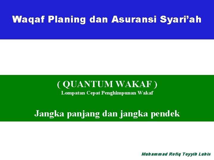 Waqaf Planing dan Asuransi Syari’ah ( QUANTUM WAKAF ) Lompatan Cepat Penghimpunan Wakaf Jangka