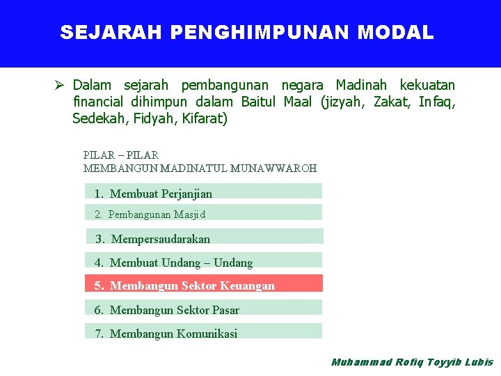 Sejarah Perkembangan Penghimpunan Keuangan SEJARAH PENGHIMPUNAN MODAL Ø Dalam sejarah pembangunan negara Madinah kekuatan