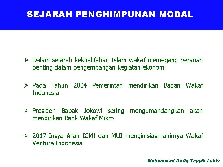 Sejarah Perkembangan Penghimpunan Keuangan SEJARAH PENGHIMPUNAN MODAL Ø Dalam sejarah kekhalifahan Islam wakaf memegang