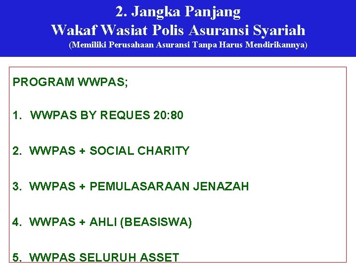 2. Jangka Panjang 2. Wakaf Wasiat Polis Asuransi Syariah Wakaf Wasiat Syariah (Memiliki Perusahaan.