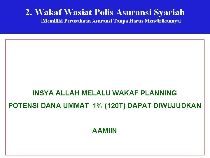 2. Wakaf Wasiat Polis Asuransi Syariah (Memiliki Perusahaan Asuransi Tanpa Harus Mendirikannya) INSYA ALLAH