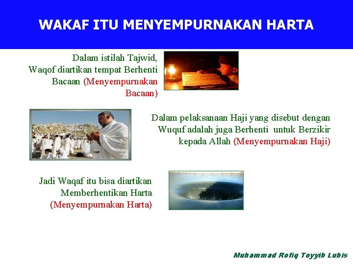 The Power Of Wakaf WAKAF ITU MENYEMPURNAKAN HARTA Dalam istilah Tajwid, Waqof diartikan tempat