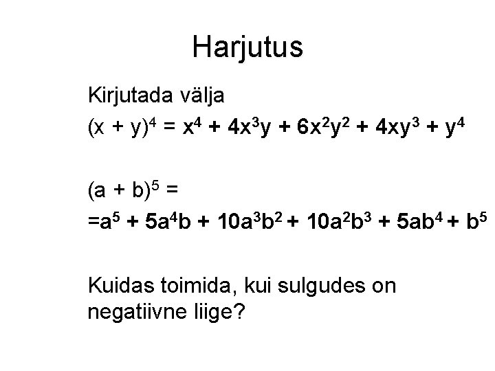 Harjutus Kirjutada välja (x + y)4 = x 4 + 4 x 3 y