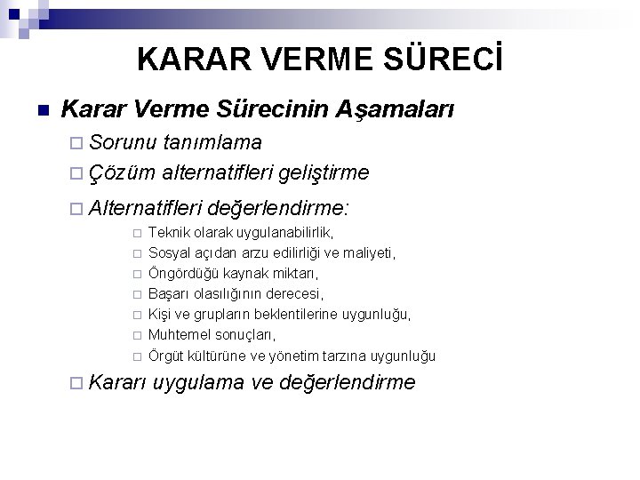 KARAR VERME SÜRECİ n Karar Verme Sürecinin Aşamaları ¨ Sorunu tanımlama ¨ Çözüm alternatifleri