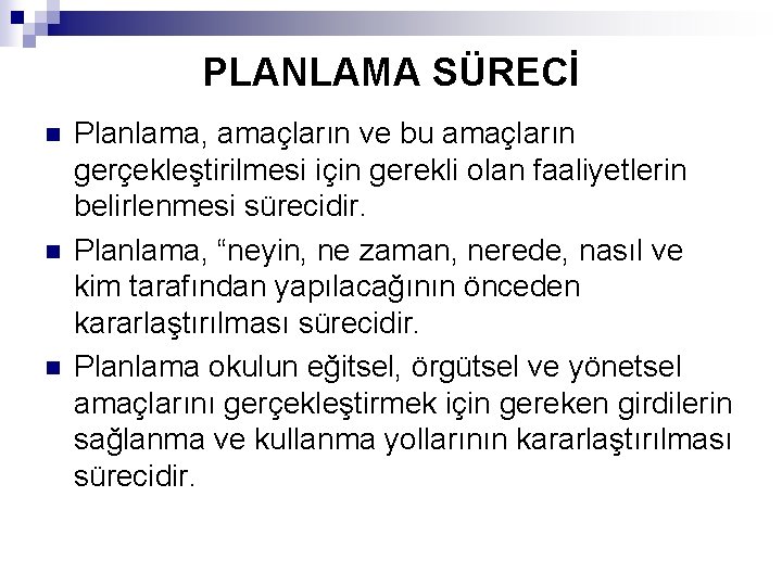 PLANLAMA SÜRECİ n n n Planlama, amaçların ve bu amaçların gerçekleştirilmesi için gerekli olan