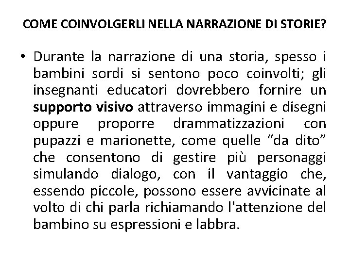 COME COINVOLGERLI NELLA NARRAZIONE DI STORIE? • Durante la narrazione di una storia, spesso