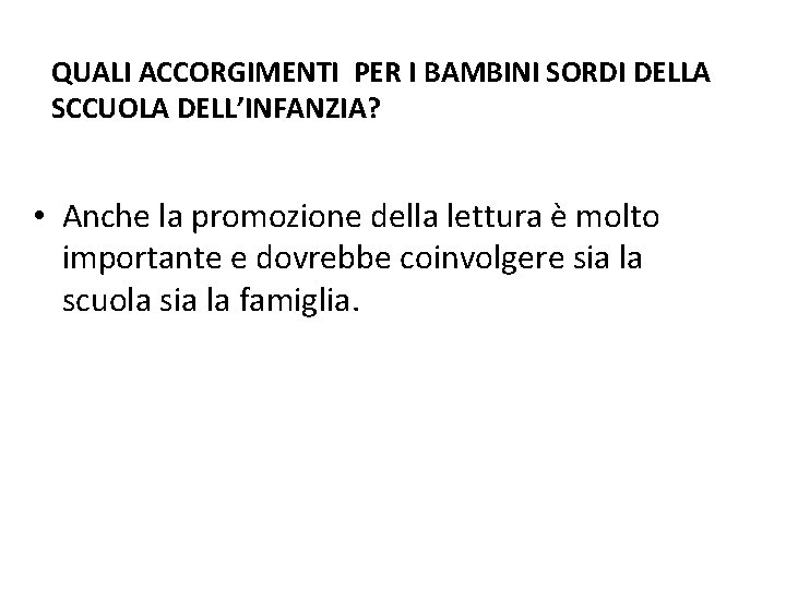 QUALI ACCORGIMENTI PER I BAMBINI SORDI DELLA SCCUOLA DELL’INFANZIA? • Anche la promozione della