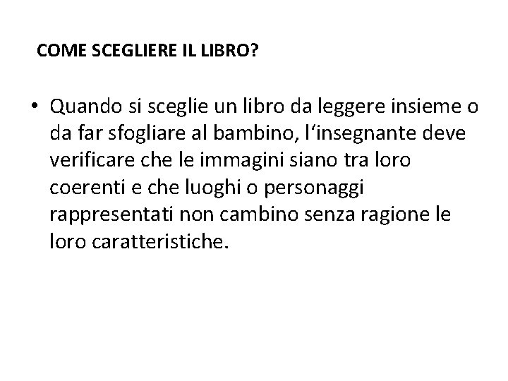 COME SCEGLIERE IL LIBRO? • Quando si sceglie un libro da leggere insieme o