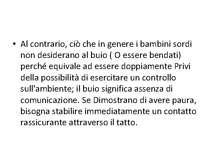  • Al contrario, ciò che in genere i bambini sordi non desiderano al