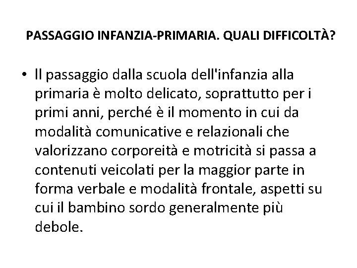 PASSAGGIO INFANZIA-PRIMARIA. QUALI DIFFICOLTÀ? • ll passaggio dalla scuola dell'infanzia alla primaria è molto