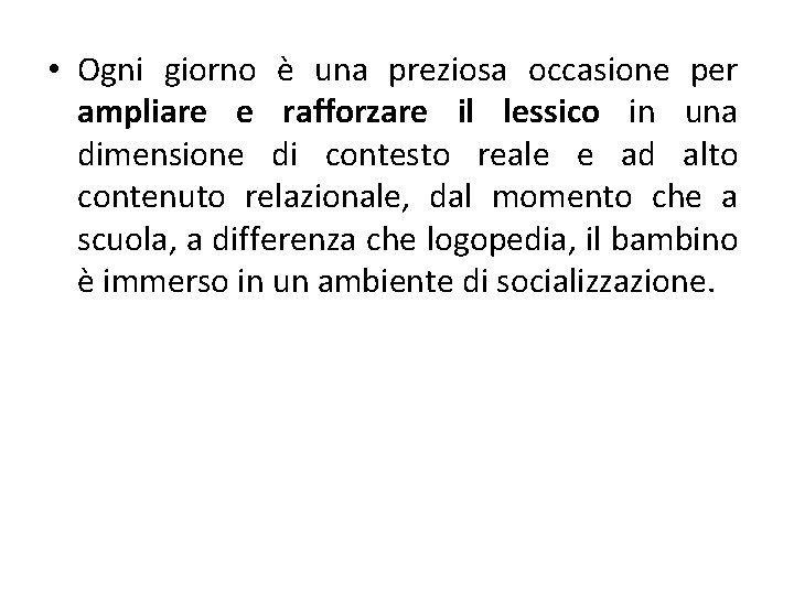 • Ogni giorno è una preziosa occasione per ampliare e rafforzare il lessico