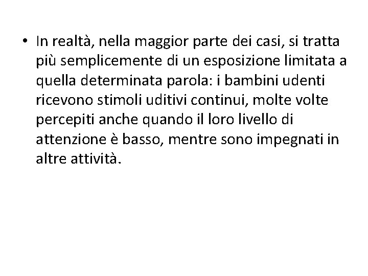  • In realtà, nella maggior parte dei casi, si tratta più semplicemente di