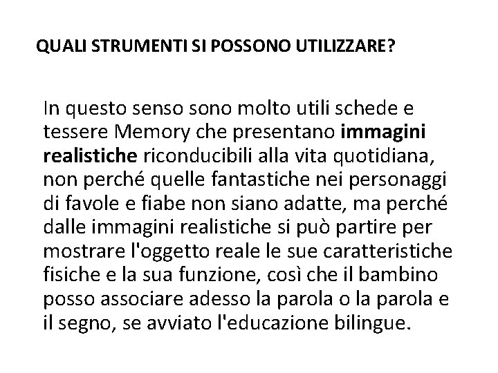 QUALI STRUMENTI SI POSSONO UTILIZZARE? In questo senso sono molto utili schede e tessere