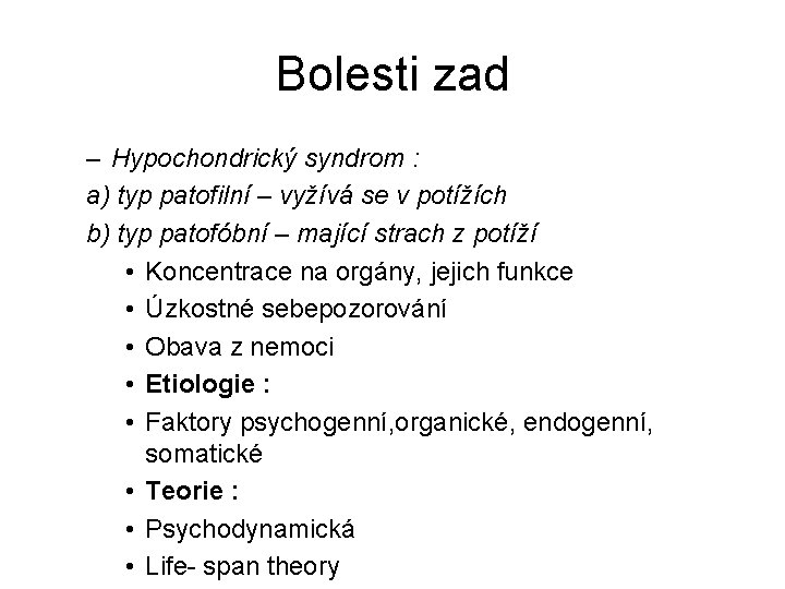 Bolesti zad – Hypochondrický syndrom : a) typ patofilní – vyžívá se v potížích Bolesti zad – Hypochondrický syndrom : a) typ patofilní – vyžívá se v potížích