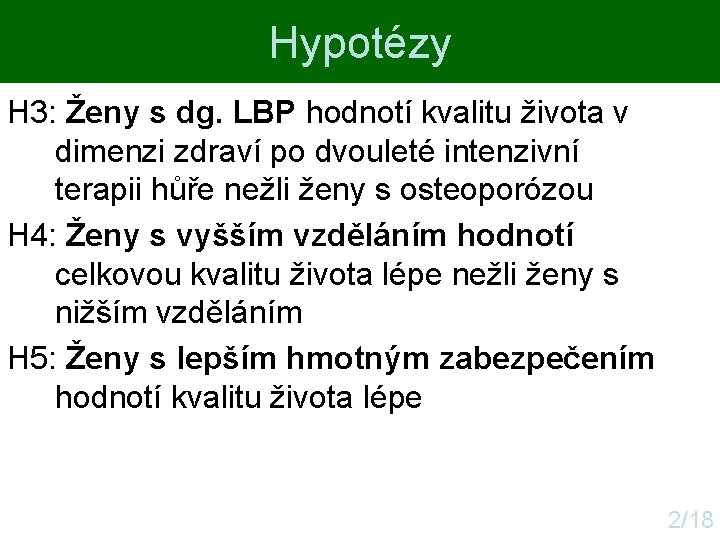 Hypotézy H 3: Ženy s dg. LBP hodnotí kvalitu života v dimenzi zdraví po Hypotézy H 3: Ženy s dg. LBP hodnotí kvalitu života v dimenzi zdraví po