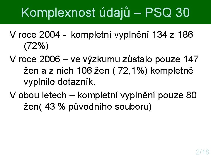 Komplexnost údajů – PSQ 30 V roce 2004 - kompletní vyplnění 134 z 186 Komplexnost údajů – PSQ 30 V roce 2004 - kompletní vyplnění 134 z 186