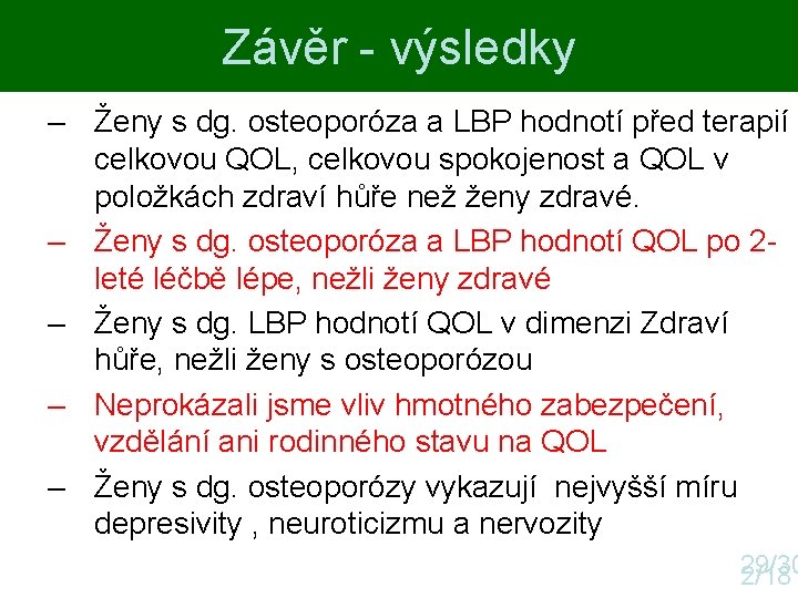 Závěr - výsledky – Ženy s dg. osteoporóza a LBP hodnotí před terapií celkovou Závěr - výsledky – Ženy s dg. osteoporóza a LBP hodnotí před terapií celkovou