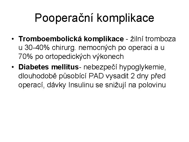 Pooperační komplikace • Tromboembolická komplikace - žilní tromboza u 30 -40% chirurg. nemocných po Pooperační komplikace • Tromboembolická komplikace - žilní tromboza u 30 -40% chirurg. nemocných po