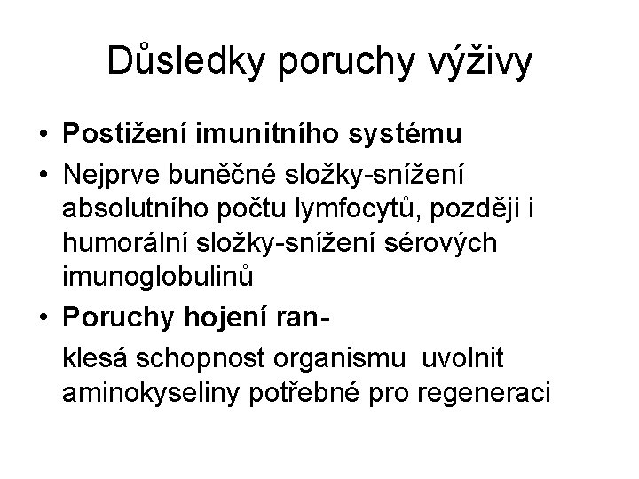 Důsledky poruchy výživy • Postižení imunitního systému • Nejprve buněčné složky-snížení absolutního počtu lymfocytů, Důsledky poruchy výživy • Postižení imunitního systému • Nejprve buněčné složky-snížení absolutního počtu lymfocytů,