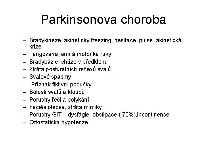 Parkinsonova choroba – Bradykinéze, akinetický freezing, hesitace, pulse, akinetická krize – Tangovaná jemná motorika Parkinsonova choroba – Bradykinéze, akinetický freezing, hesitace, pulse, akinetická krize – Tangovaná jemná motorika