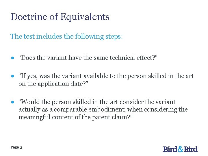 Doctrine of Equivalents The test includes the following steps: ● “Does the variant have