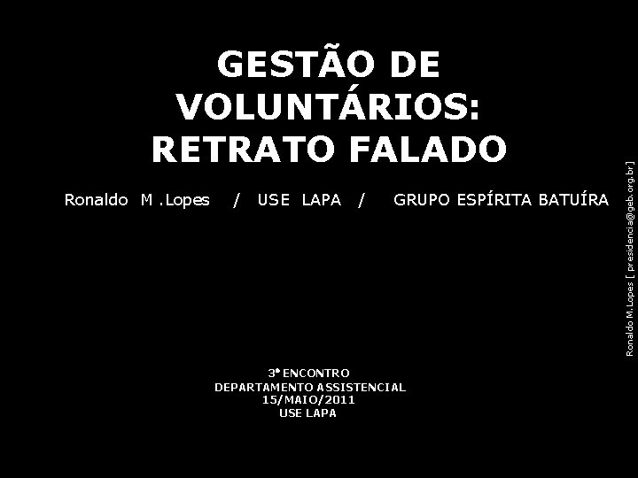 Ronaldo M. Lopes / USE LAPA / GRUPO ESPÍRITA BATUÍRA 3° ENCONTRO DEPARTAMENTO ASSISTENCIAL