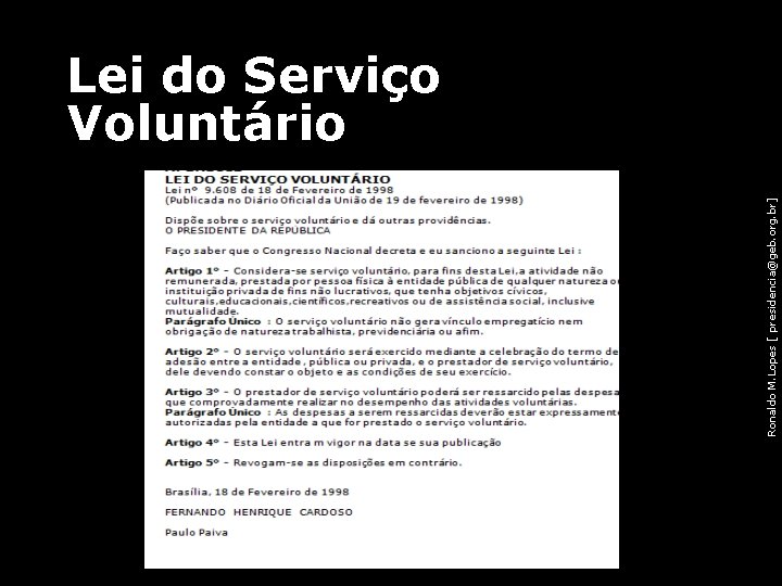 Ronaldo M. Lopes [ presidencia@geb. org. br] Lei do Serviço Voluntário 38 