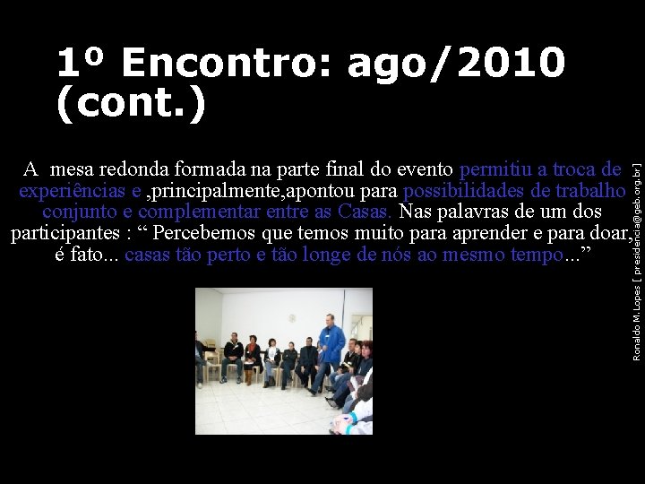 1º Encontro: ago/2010 (cont. ) Ronaldo M. Lopes [ presidencia@geb. org. br] A mesa