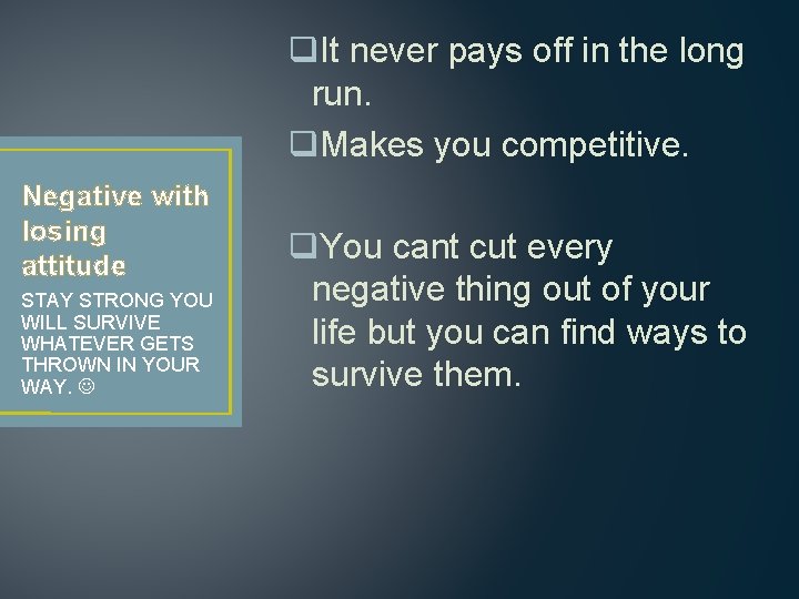 q. It never pays off in the long run. q. Makes you competitive. Negative