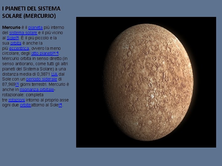 I PIANETI DEL SISTEMA SOLARE (MERCURIO) Mercurio è il pianeta più interno del sistema