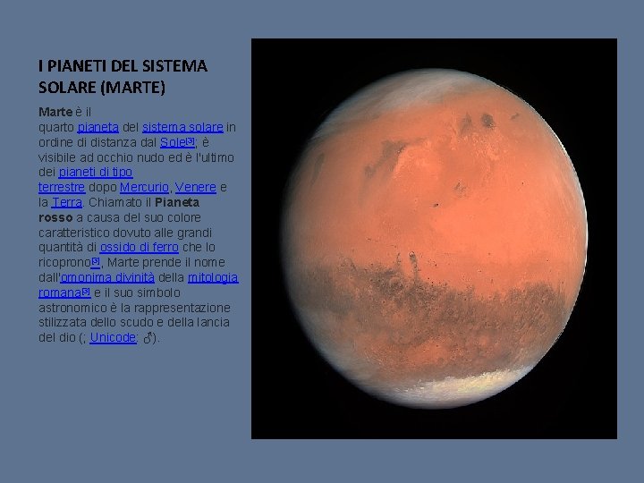 I PIANETI DEL SISTEMA SOLARE (MARTE) Marte è il quarto pianeta del sistema solare