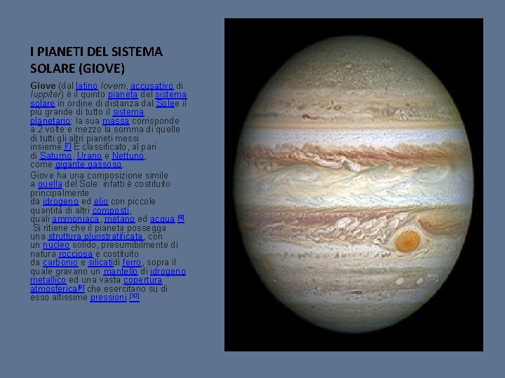 I PIANETI DEL SISTEMA SOLARE (GIOVE) Giove (dal latino Iovem, accusativo di Iuppiter) è