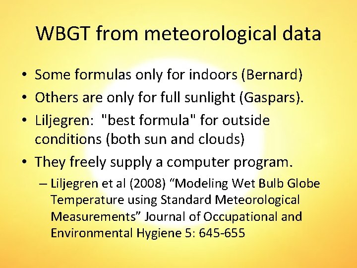 WBGT from meteorological data • Some formulas only for indoors (Bernard) • Others are