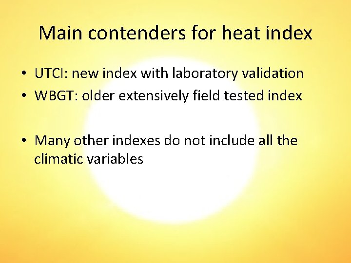 Main contenders for heat index • UTCI: new index with laboratory validation • WBGT: