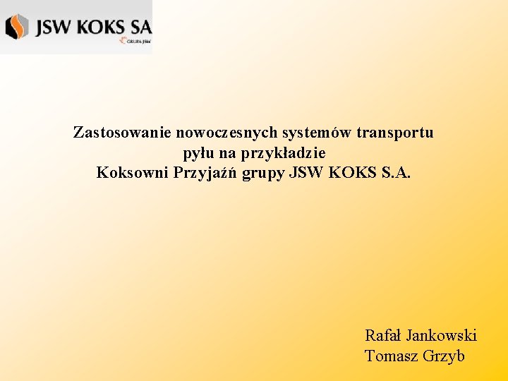 Zastosowanie nowoczesnych systemów transportu pyłu na przykładzie Koksowni Przyjaźń grupy JSW KOKS S. A.