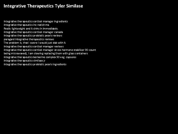 Integrative Therapeutics Tyler Similase integrative therapeutics cortisol manager ingredients integrative therapeutics inc natick ma Integrative Therapeutics Tyler Similase integrative therapeutics cortisol manager ingredients integrative therapeutics inc natick ma