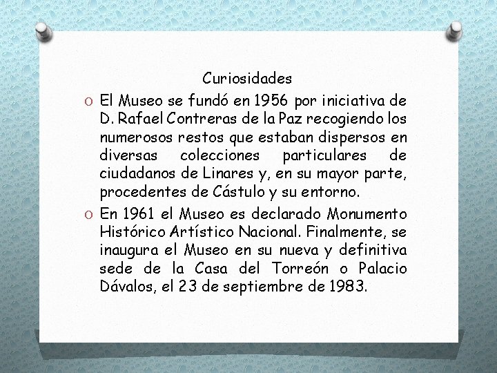 Curiosidades O El Museo se fundó en 1956 por iniciativa de D. Rafael Contreras