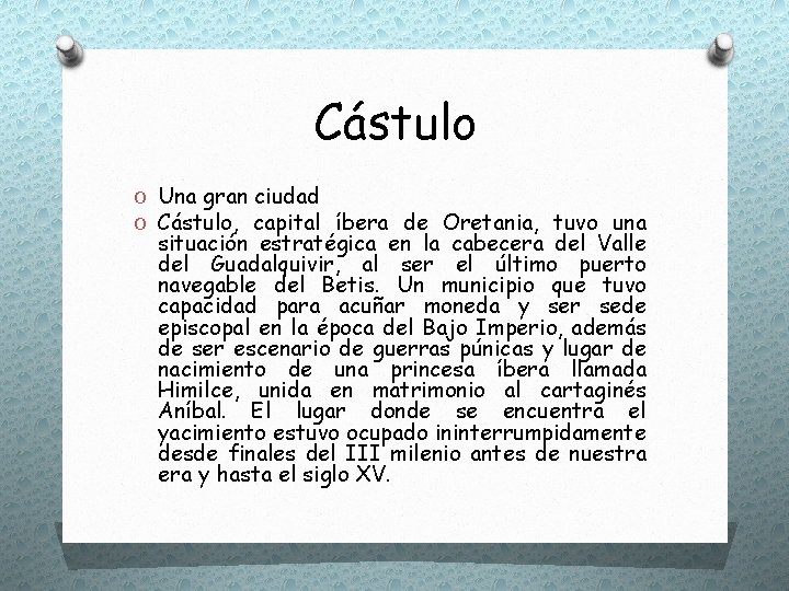 Cástulo O Una gran ciudad O Cástulo, capital íbera de Oretania, tuvo una situación